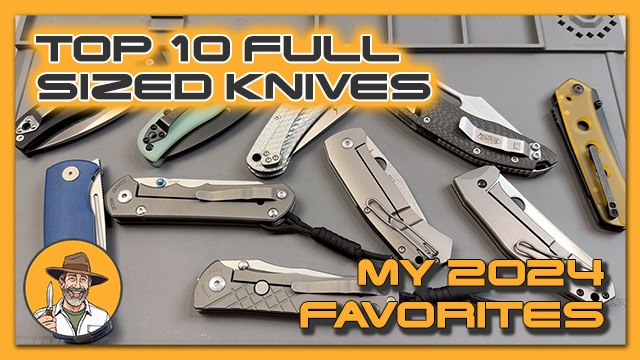 My Top 10 Full Sized Knives of 2024