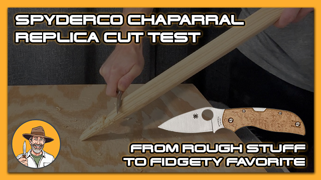 Spyderco Chaparral replica Cut Test: From Rough Stuff to Fidgety Favorite